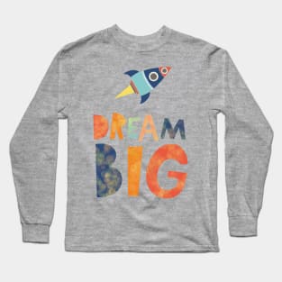 Dream big Long Sleeve T-Shirt